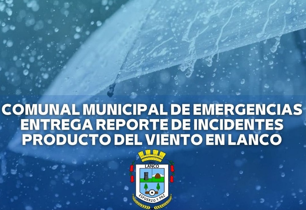 Municipalidad de Lanco entrega reporte ante viento y lluvia que afecta la zona