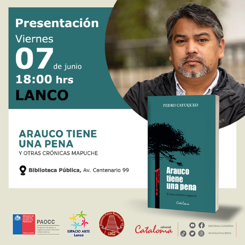 Espacio-Arte anuncia el lanzamiento en Lanco del nuevo libro de Pedro Cayuqueo «Arauco tiene una pena»